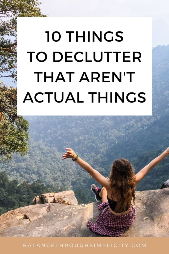 10 things to declutter that aren't actual things