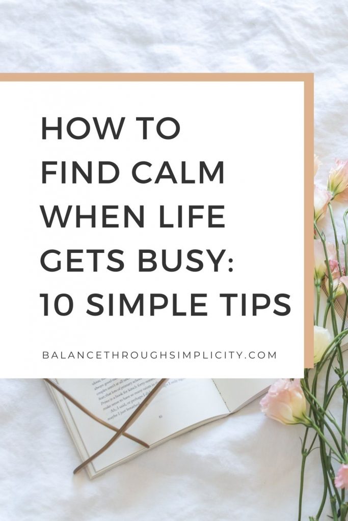 How To Find Calm When Life Gets Busy