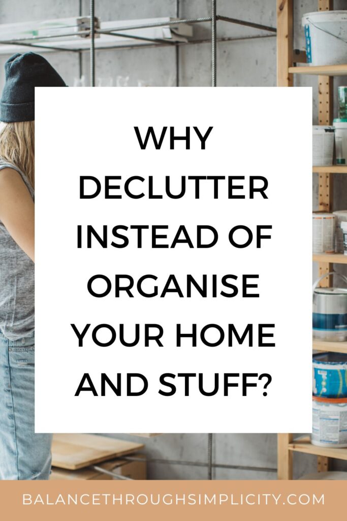 Why declutter instead of organise