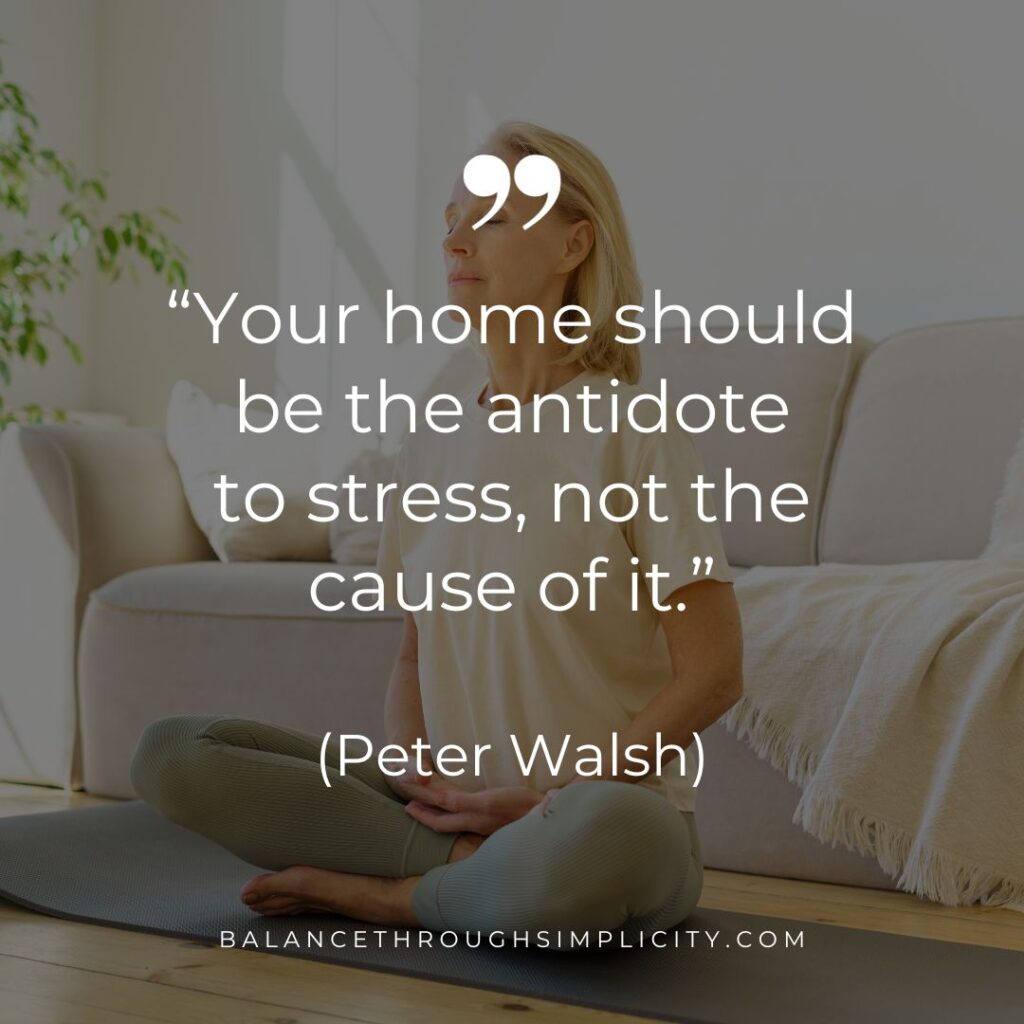 Your home should be the antidote to stress - Peter Walsh quote