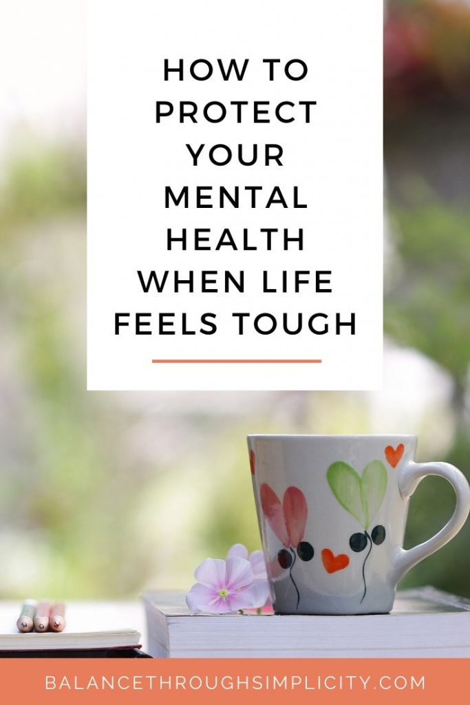 How to protect your mental health when life feels tough