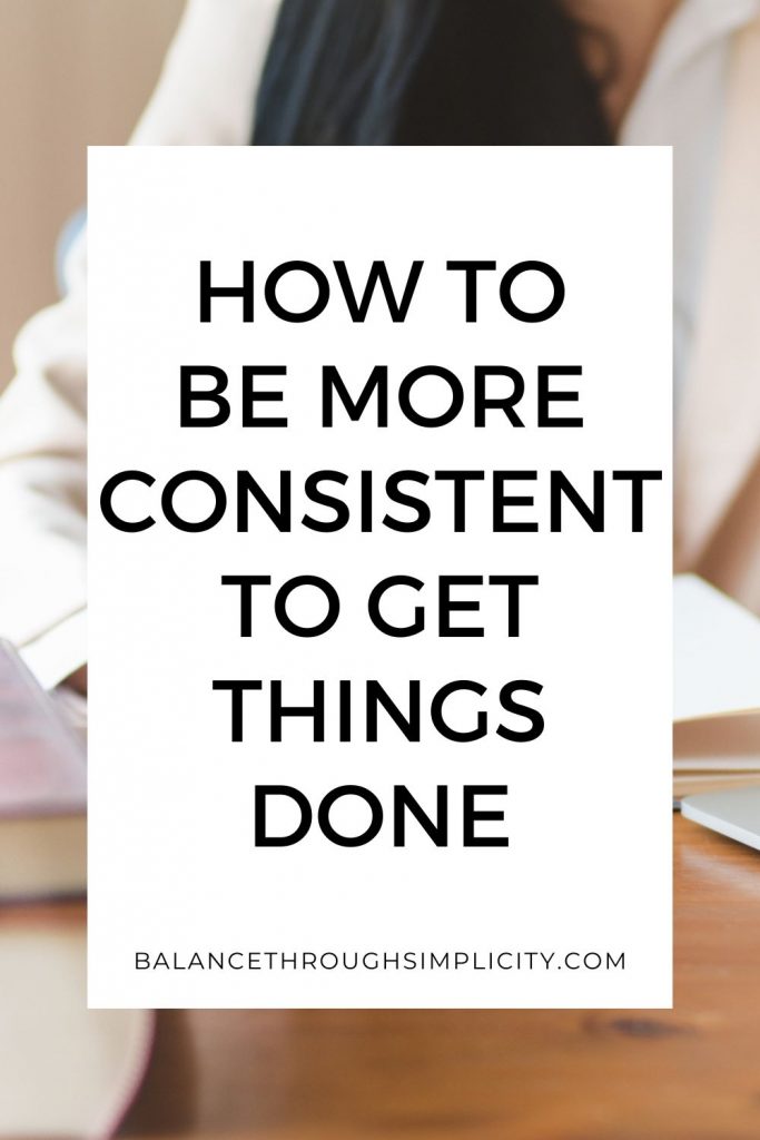 How to be more consistent to get things done