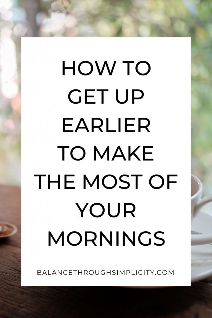 How to get up earlier to make the most of your mornings