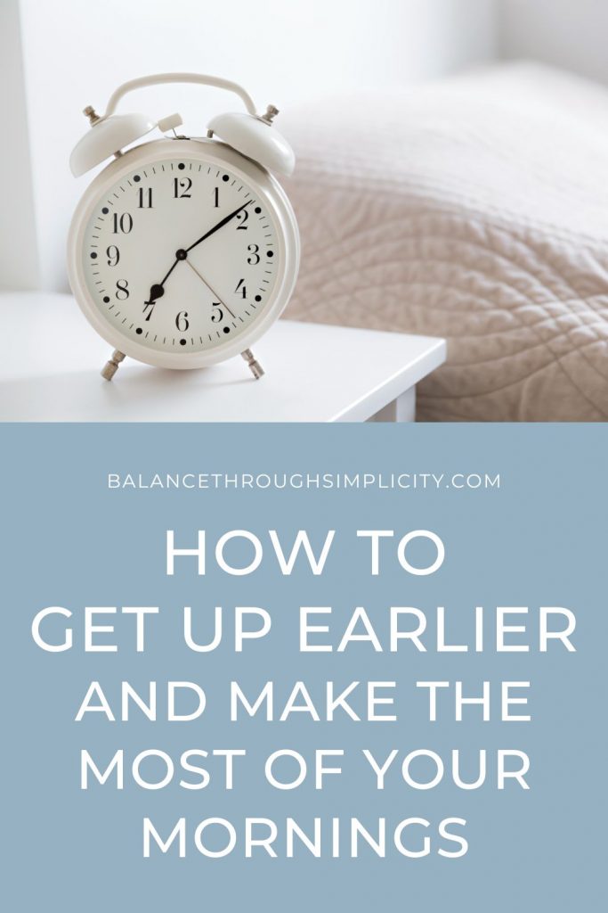 How to get up earlier to make the most of your mornings