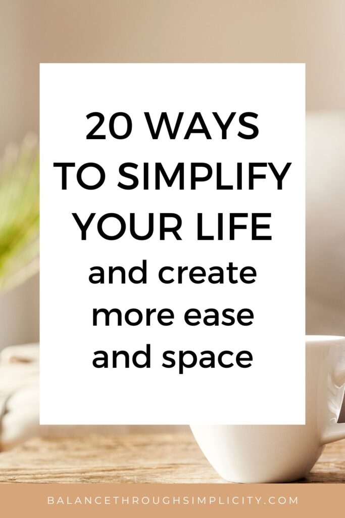 15 Ways to Make Life Easier and Less Stressful - BALANCE THROUGH SIMPLICITY