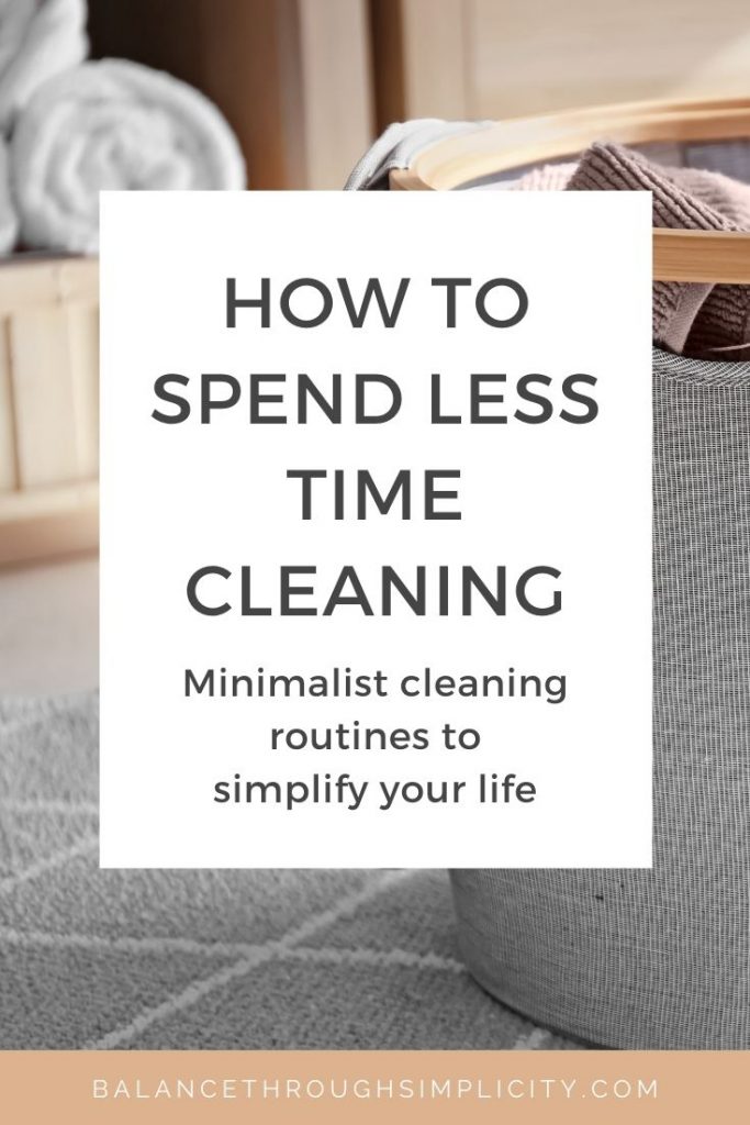 How to spend less time cleaning - minimalist cleaning routines