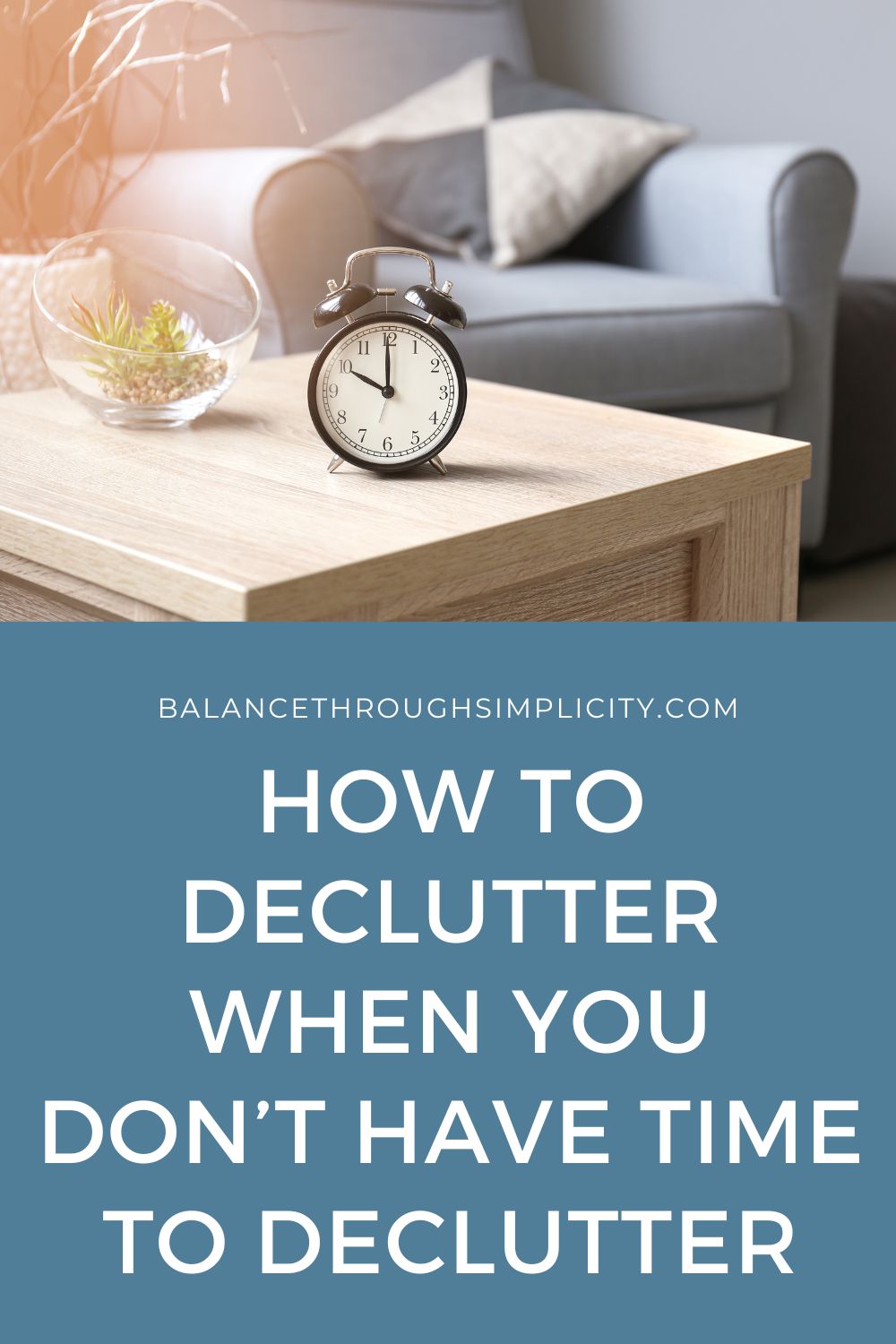 How to Declutter When You Don't Have Time to Declutter
