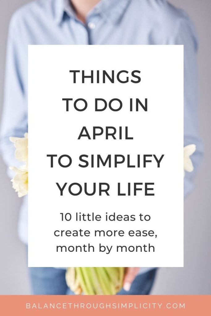 Things to do in April to simplify your life