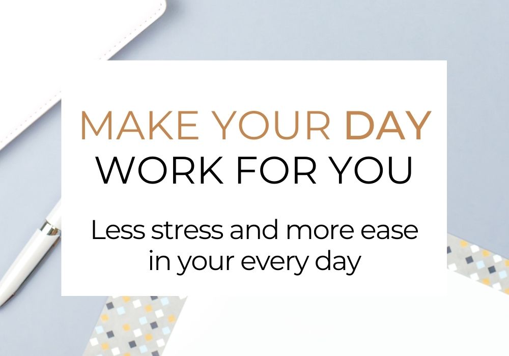 Make Your Day Work For You