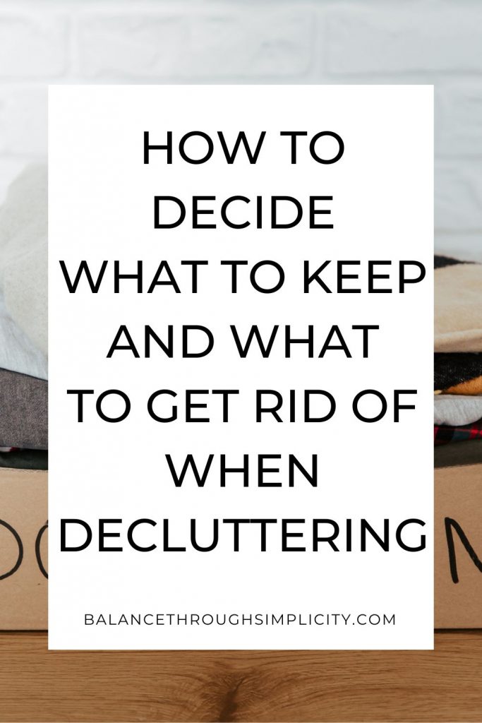 How to decide what to keep and what to get rid of when decluttering