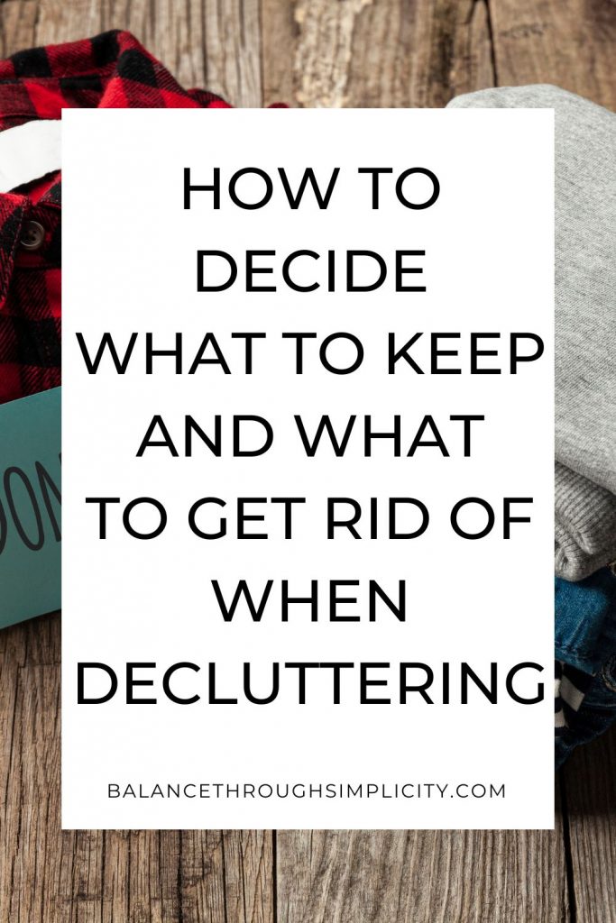 How to decide what to keep and what to get rid of when decluttering