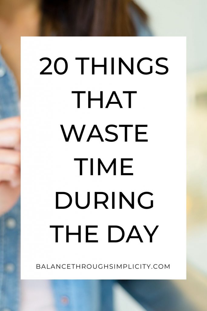 20 things that waste time during the day