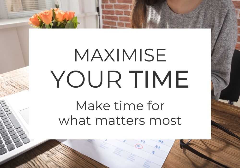 Maximise Your Time Guide