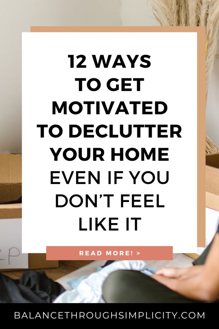 12 Ways to Get Motivated to Declutter Your Home