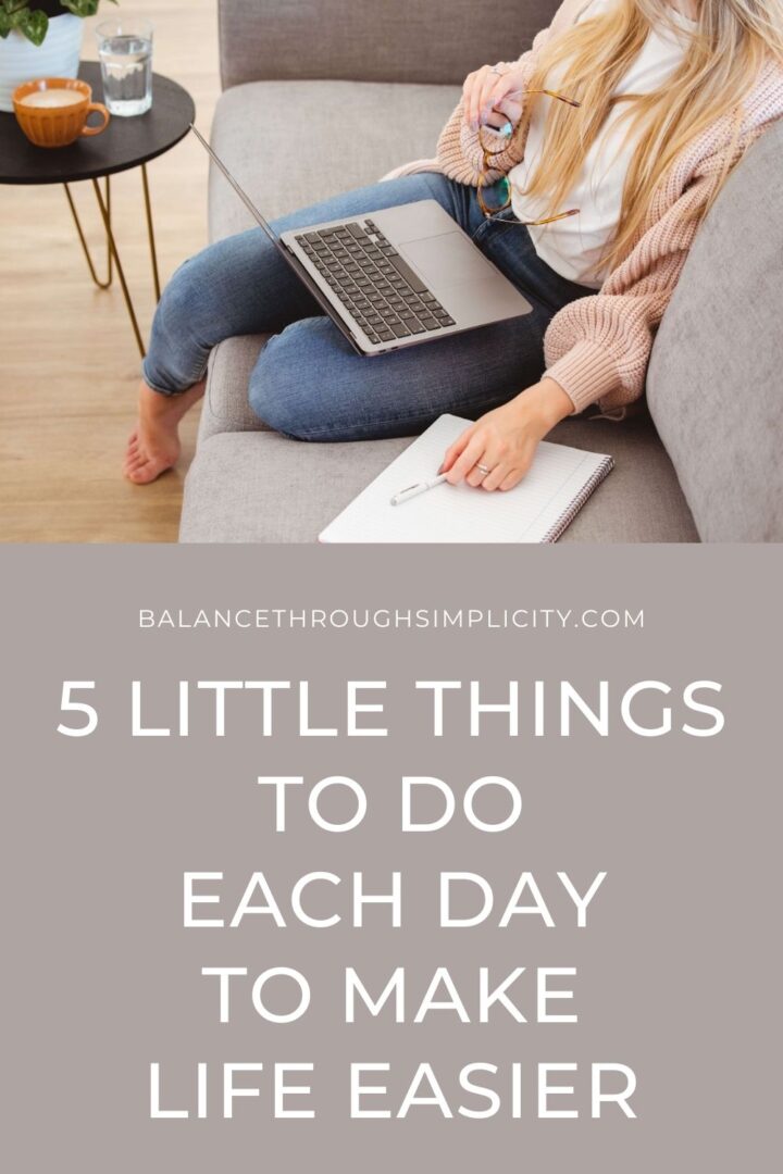 5 Little Things To Do Each Day to Make Life Easier