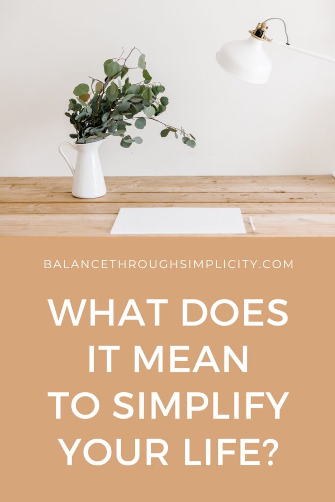 What Does It Mean to Simplify Your Life