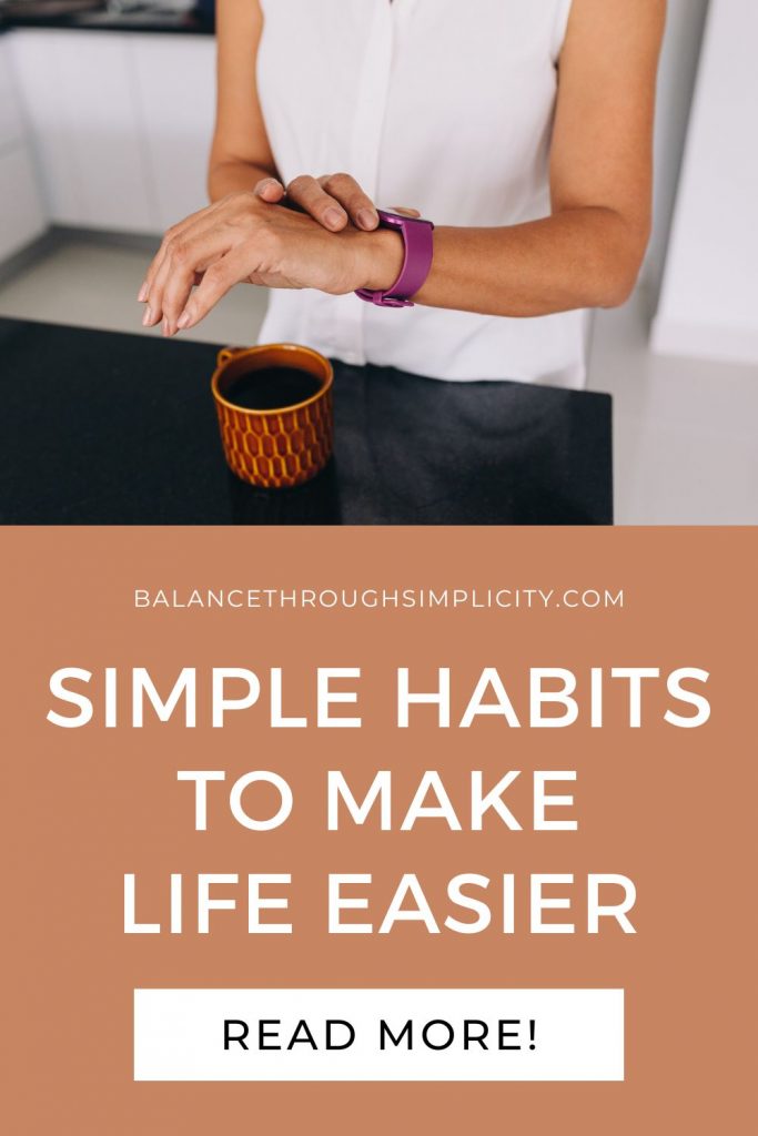 Simple habits to make life easier