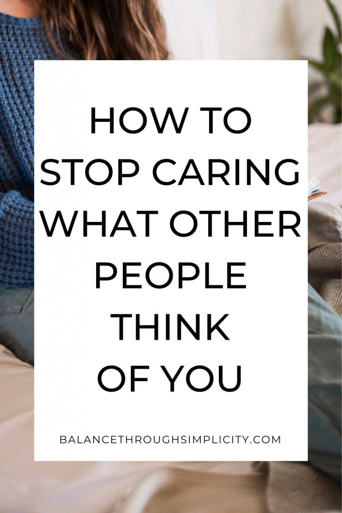 How to stop caring about what other people think of you