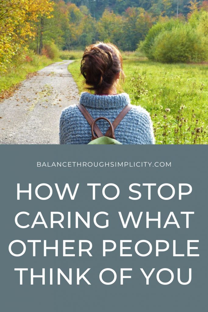 How to stop caring about what other people think of you