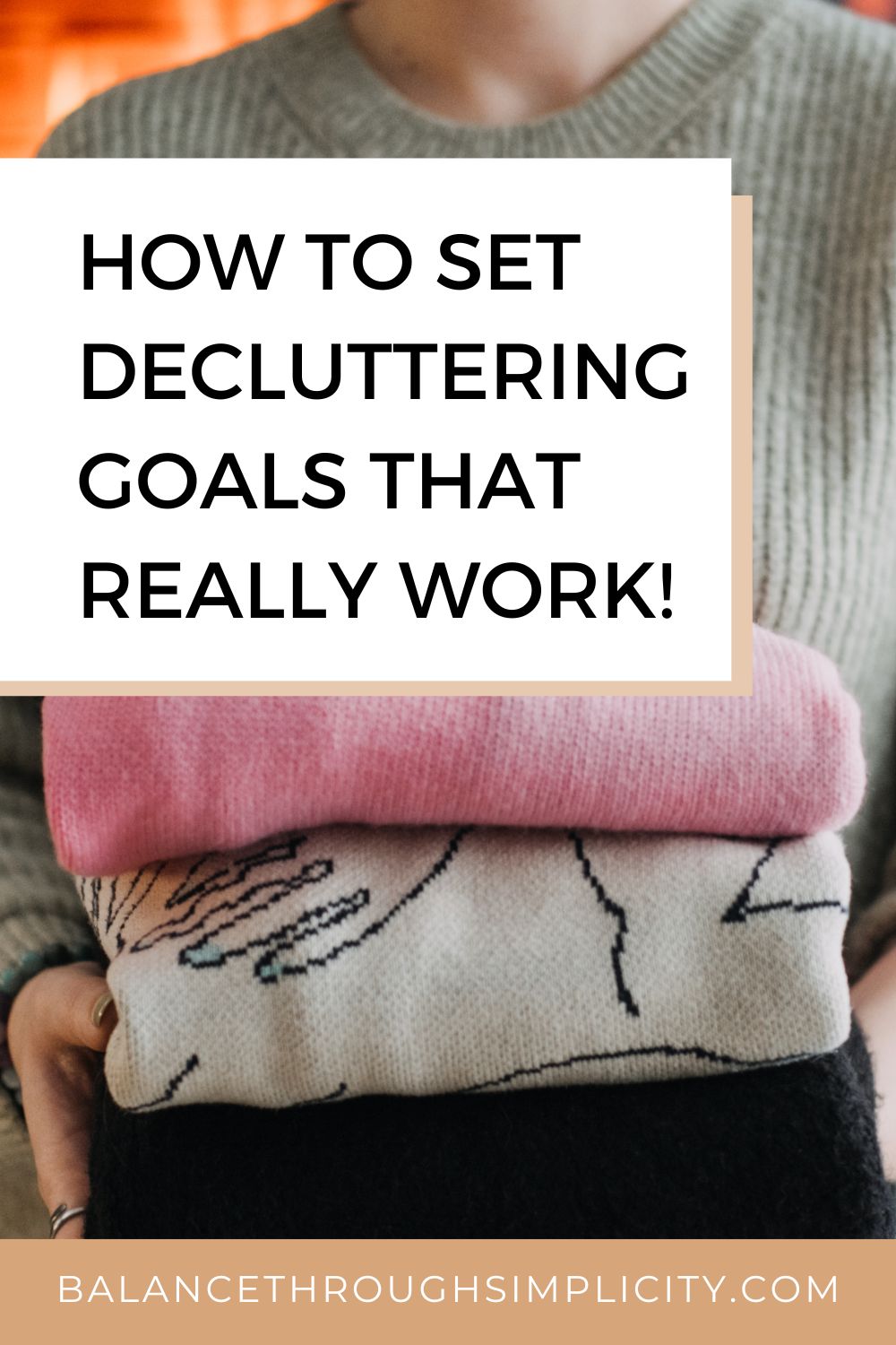 How to Use Decluttering Goals and Be Motivated to Clear Your Clutter
