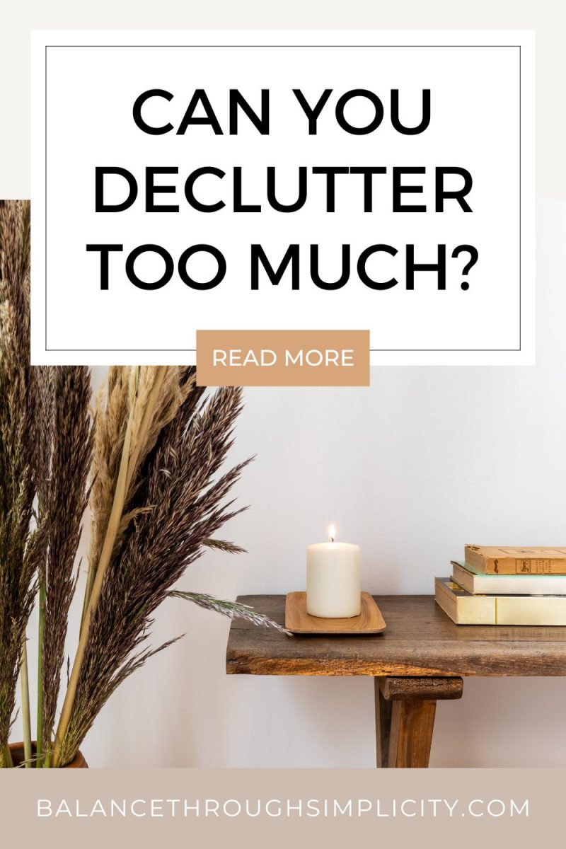 Can You Declutter Too Much? When Decluttering Goes Too Far