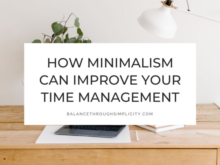 Simple Ways Minimalism Can Help Improve Your Time Management