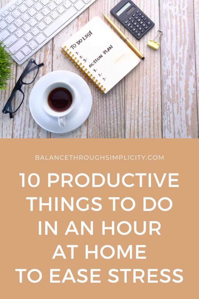 10 productive things to do at home in an hour to stress less