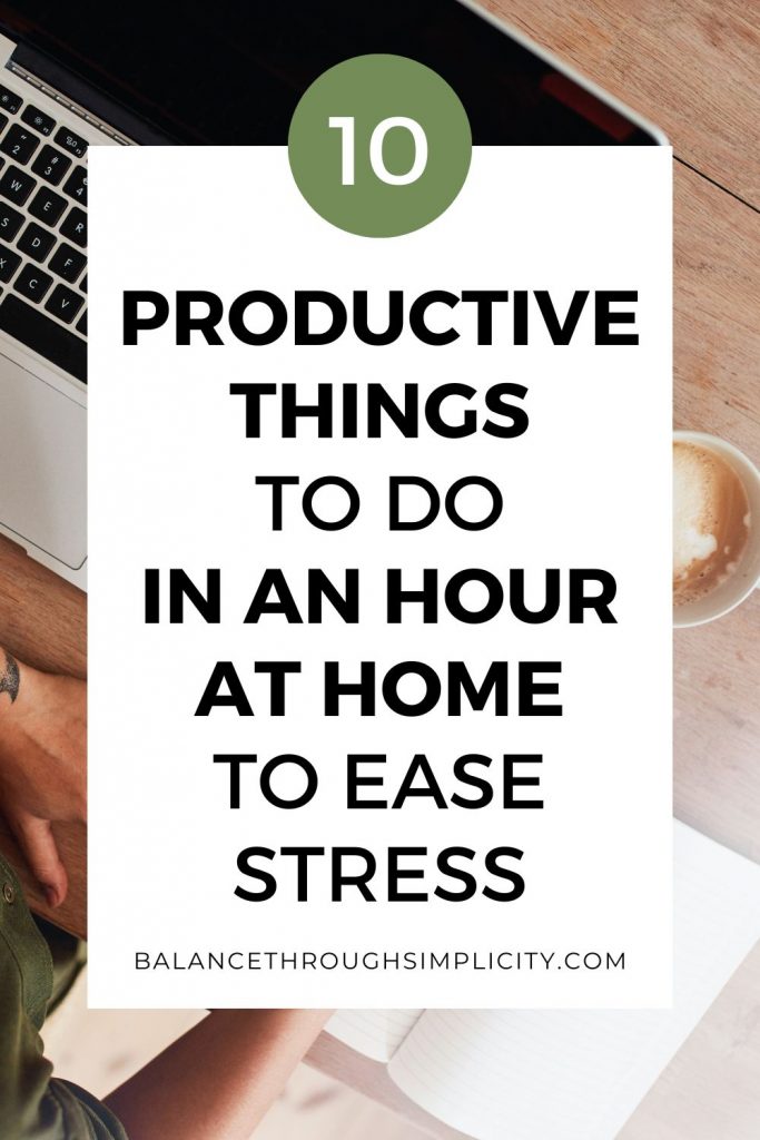 10 productive things to do at home in an hour to stress less