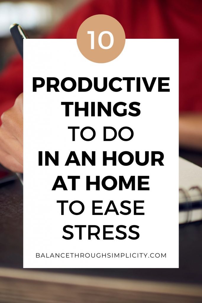 10 productive things to do at home in an hour to stress less