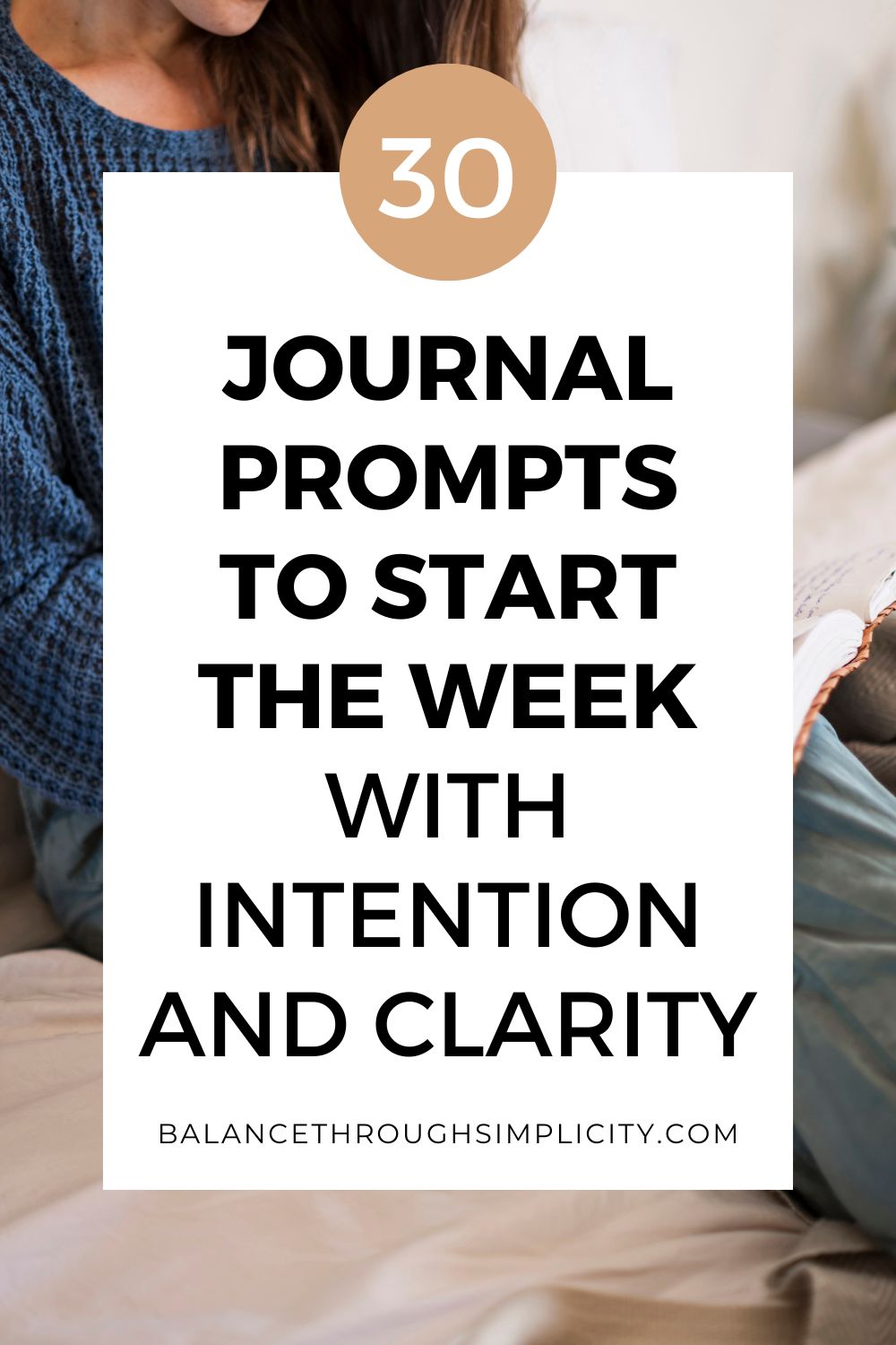 30 Journal Prompts to Start The Week With Intention and Clarity