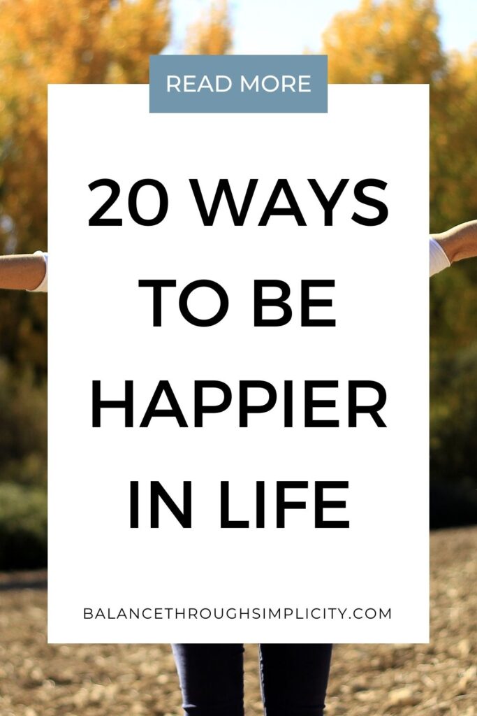 20 Ways to Be Happier - BALANCE THROUGH SIMPLICITY