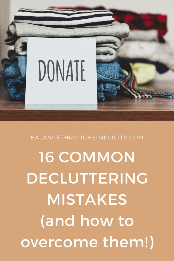 16 Common Decluttering Mistakes and How to Overcome Them
