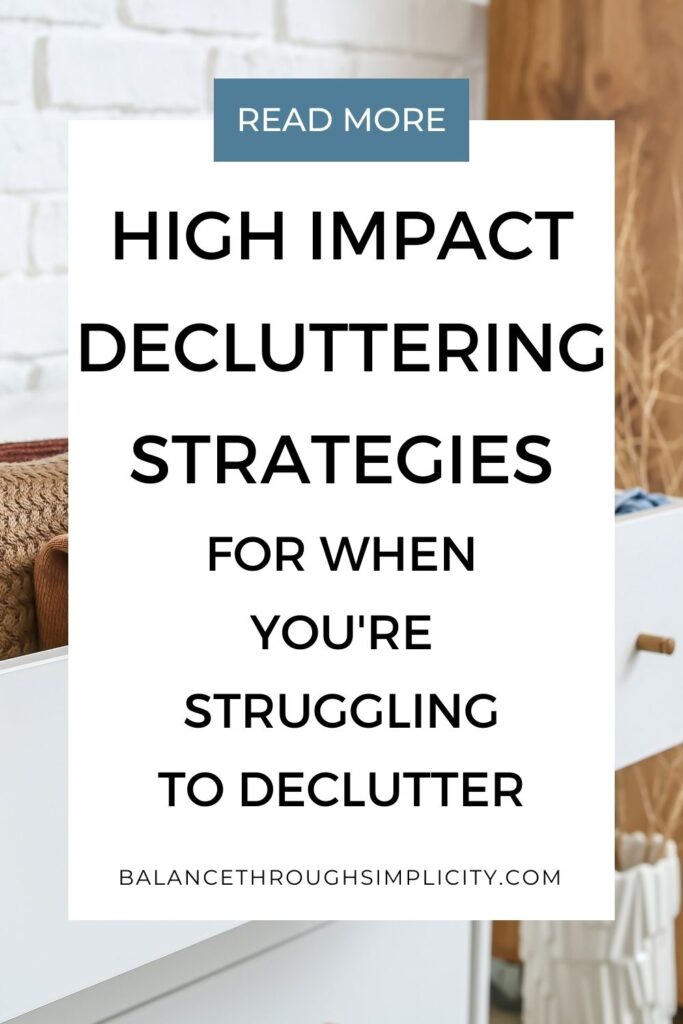 High Impact Decluttering Strategies for When You're Struggling to Declutter