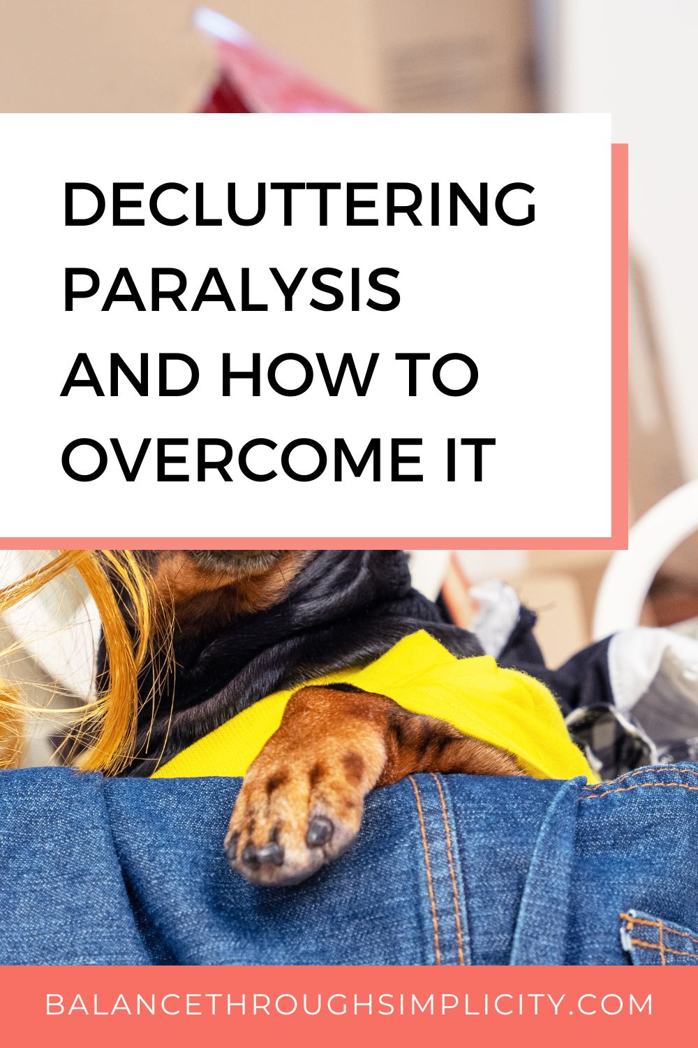 Decluttering Paralysis: What It Is and How to Overcome It