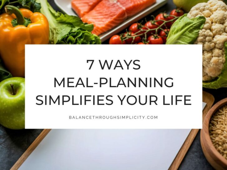 How Meal Planning Simplifies Your Life (7 Simple Benefits That Make a Big Difference)