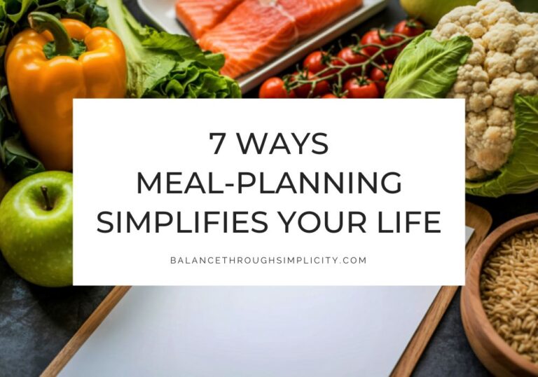 7 Ways Meal-Planning Simplifies Your Life