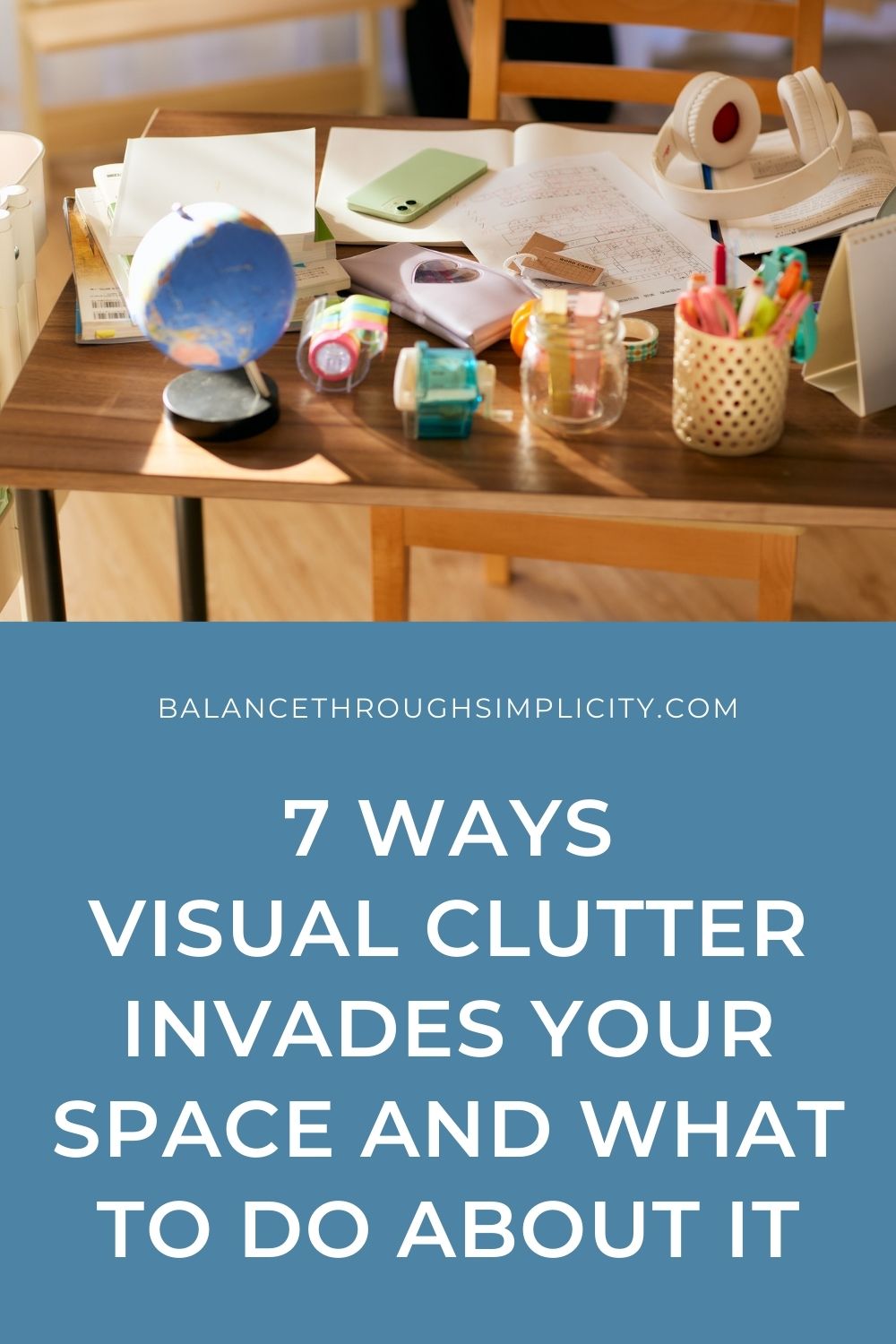 7 Ways Visual Clutter Invades Your Space