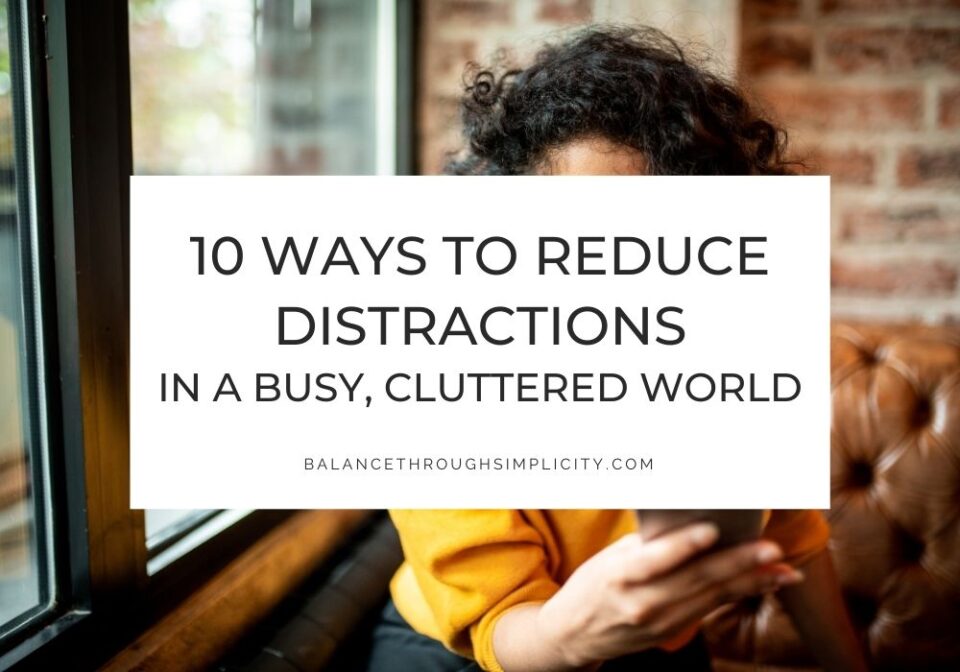 Example Photo To Remove Distractions 10 Ways to Reduce Distractions in a Cluttered and Noisy World
