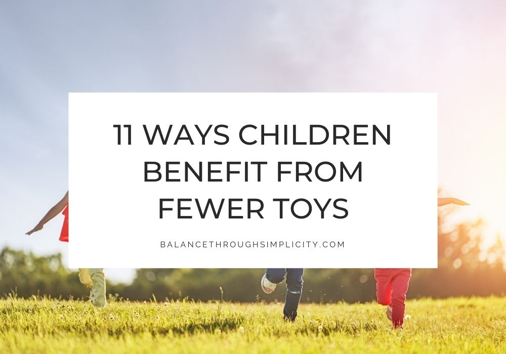 11 Ways Children Benefit from Fewer Toys