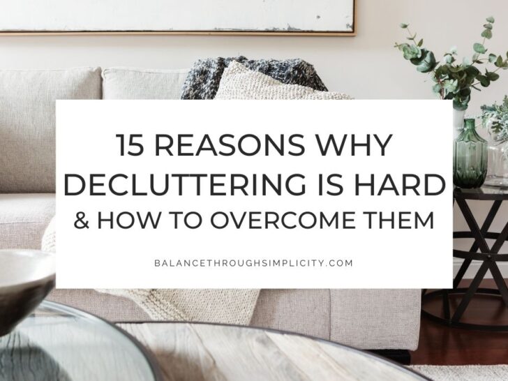 15 Reasons Why Decluttering is Hard (and Solutions)