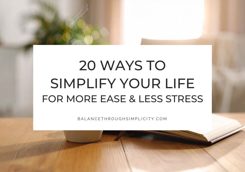 20 Ways to Simplify Your Life