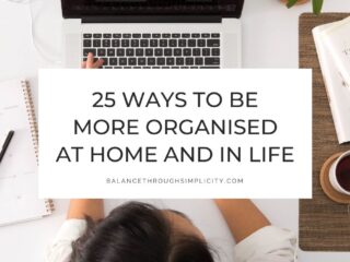 25 Ways to be More Organised at Home and in Life
