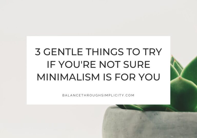 3 Gentle Things to Try if You're Not Sure Minimalism is For You