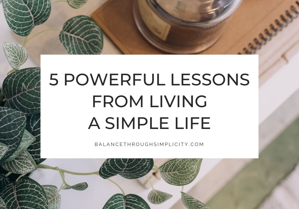 5 Powerful Lessons from Living a Simple Life