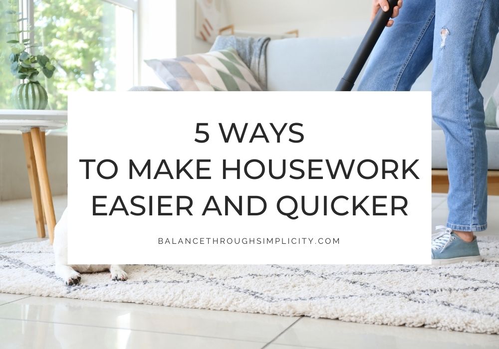 5 Ways to Make Housework Easier and Quicker