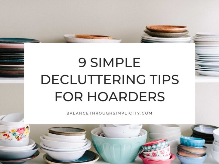 9 Decluttering Tips for Hoarders to Help You Get Rid of Stuff