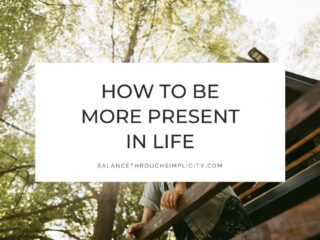 How to Be More Present in Life