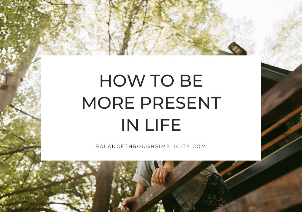 How to Be More Present in Life