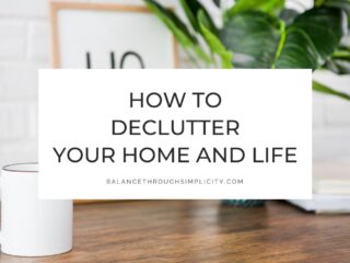 How to Declutter Your Home and Life