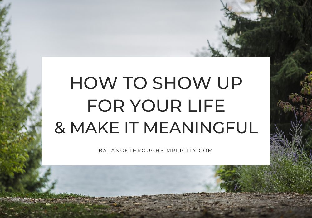 How to Show Up for Your Life